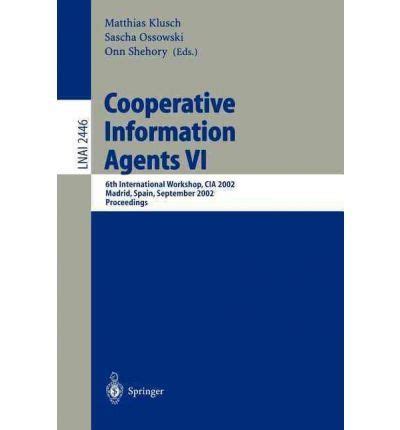 Cooperative Information Agents X 10th International Workshop, CIA 2006, Edinburgh, UK, September 11- PDF